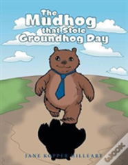 The Mudhog That Stole Groundhog Day