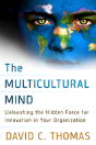 The Multicultural Mind: Unleashing The Hidden Force For Innovation In Your Organization - Preview