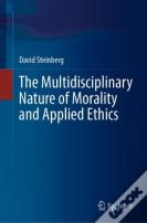 The Multidisciplinary Nature Of Morality And Applied Ethics