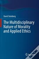 The Multidisciplinary Nature Of Morality And Applied Ethics