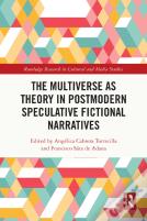 The Multiverse As Theory In Postmodern Speculative Fictional Narratives