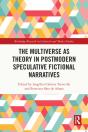 The Multiverse As Theory In Postmodern Speculative Fictional Narratives - Preview