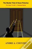 The Murder Trial Of Oscar Pistorius