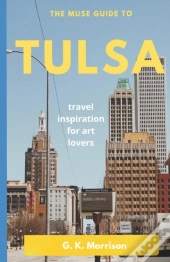 The Muse Guide To Tulsa