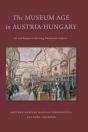The Museum Age In Austria-Hungary - Preview