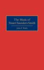 The Music Of Stuart Saunders Smith - Preview