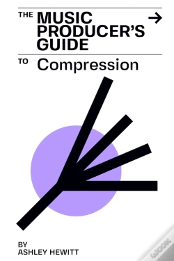 Capa do artigo The Music Producer'S Guide To Compression