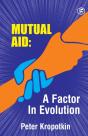 The Mutual Aid A Factor In Evolution - Preview