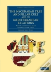 The Mycenaean Tree And Pillar Cult And Its Mediterranean Relations