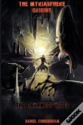 The Myriasphere Origins The Darkness Rises