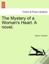 The Mystery Of A Woman'S Heart. A Novel.