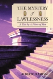 The Mystery Of Lawlessness: A Tale By A