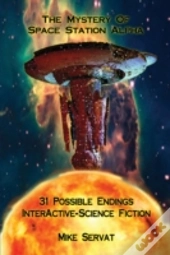 The Mystery Of Space Station Alpha: Interactive-Science Fiction
