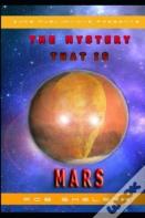 The Mystery That Is Mars