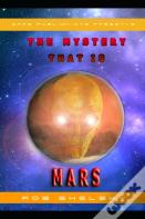 The Mystery That Is Mars