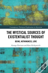 The Mystical Sources Of Existentialist Thought