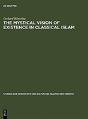 The Mystical Vision Of Existence In Classical Islam - Preview