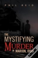 The Mystifying Murder In Marion, Ohio