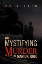 The Mystifying Murder In Marion, Ohio - Preview