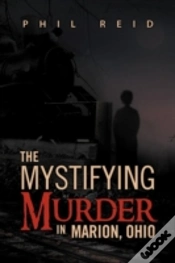 Capa do artigo The Mystifying Murder In Marion, Ohio