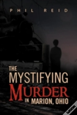 Capa do artigo The Mystifying Murder In Marion, Ohio