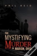 The Mystifying Murder In Marion, Ohio
