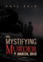 The Mystifying Murder In Marion, Ohio - Preview