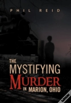 Capa do artigo The Mystifying Murder In Marion, Ohio