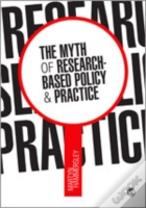 The Myth Of Research-Based Policy And Practice