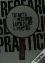 The Myth Of Research-Based Policy And Practice