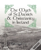 The Myth Of St.Patrick & Christianity In Ireland