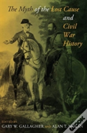 The Myth Of The Lost Cause And Civil War History