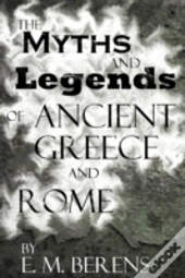 The Myths And Legends Of Ancient Greece And Rome