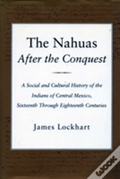 The Nahuas After The Conquest
