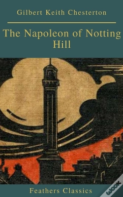 Capa do artigo The Napoleon Of Notting Hill (Feathers Classics)