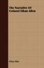 The Narrative Of Colonel Ethan Allen - Preview