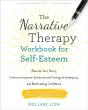 The Narrative Therapy Workbook For Self-Esteem - Preview