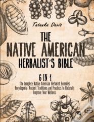 The Native American Herbalist'S Bible
