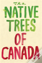 The Native Trees Of Canada
