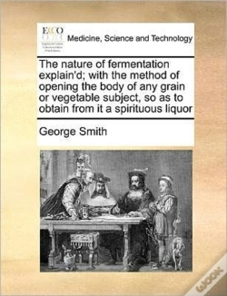 Capa do artigo The Nature Of Fermentation Explain'D; Wi