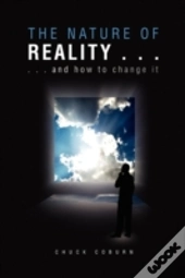 The Nature Of Reality . . .