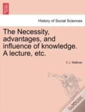 The Necessity, Advantages, And Influence