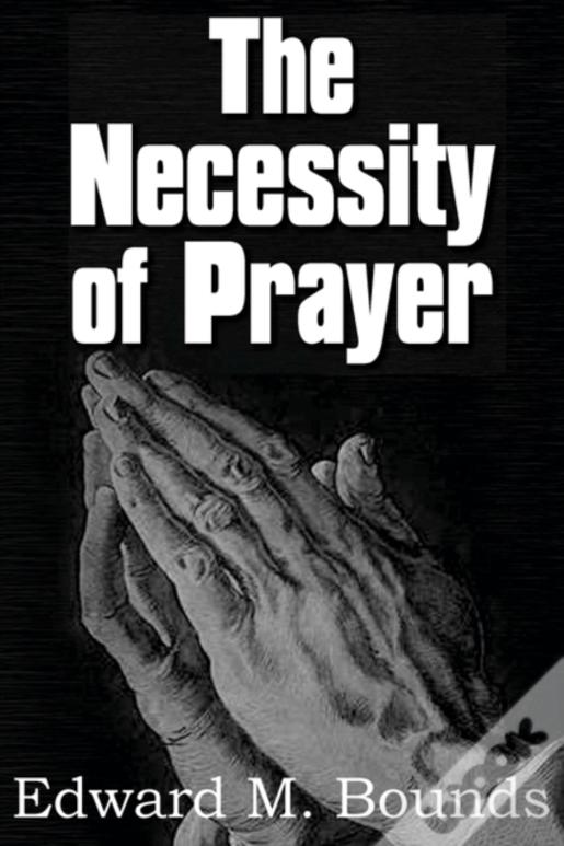 The Necessity Of Prayer