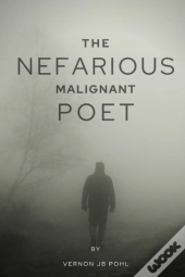 The Nefarious Malignant Poet