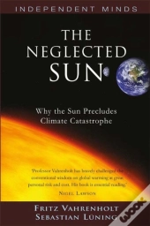 The Neglected Sun : Why The Sun Precludes Climate Catastrophe