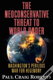 The Neoconservative Threat To World Order