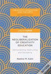 The Neoliberalization Of Creativity Education