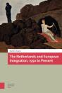 The Netherlands And European Integration, 1950 To Present - Preview