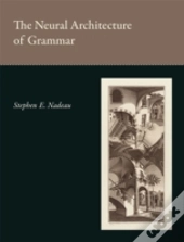 The Neural Architecture Of Grammar