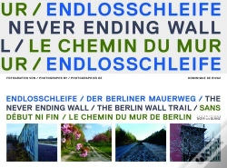Capa do artigo The Never Ending Wall, The Berlin Wall Trail ; Sans Début Ni Fin, Le Chemin Du Mur De Berlin